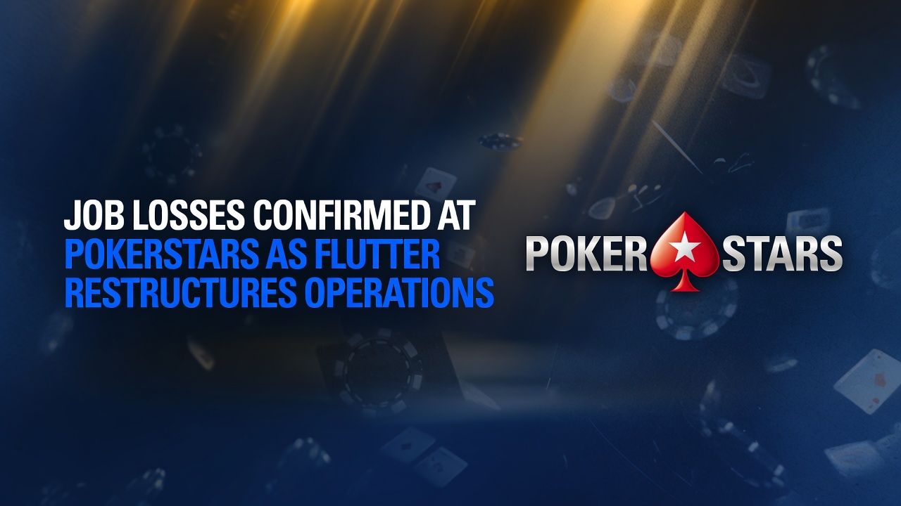Job Losses Confirmed at PokerStars as Flutter Restructures Operations